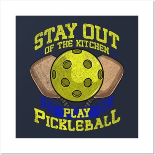 Stay Out Of The Kitchen Play Pickleball Posters and Art